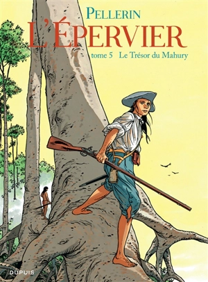 L'Epervier. Vol. 5. Le trésor du Mahury - Patrice Pellerin