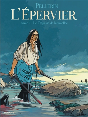 L'Epervier. Vol. 1. Le trépassé de Kermellec - Patrice Pellerin
