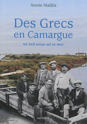 Des Grecs en Camargue : un exil entre sel et mer - Annie Maïllis