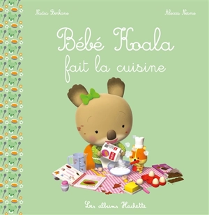 Bébé Koala. Bébé Koala fait la cuisine - Nadia Berkane-Nesme