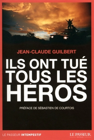 Ils ont tué tous les héros - Jean-Claude Guilbert