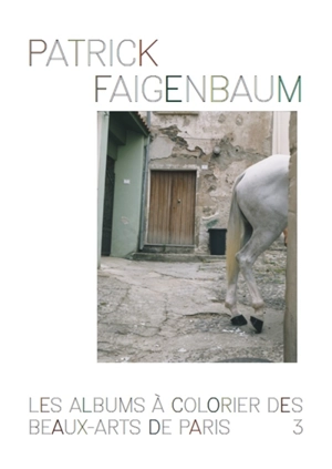 Les albums à colorier des beaux-arts de Paris. Vol. 3. Patrick Faigenbaum