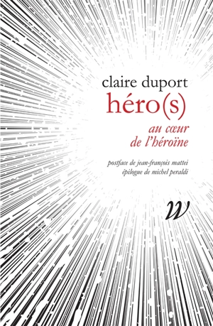 Héro(s) : au coeur de l'héroïne - Claire Duport