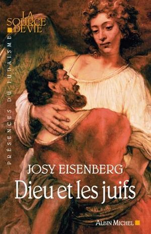 Dieu et les Juifs : entretiens avec Armand Abécassis, Gilles Bernheim, Benjamin Gross, Michel Gugenheim, Marc-Alain Ouaknin, Joseph Sitruk - Josy Eisenberg