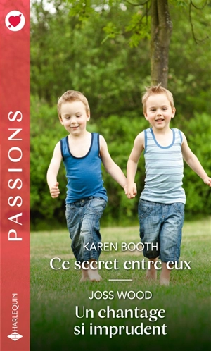 Ce secret entre eux. Un chantage si imprudent - Karen Booth