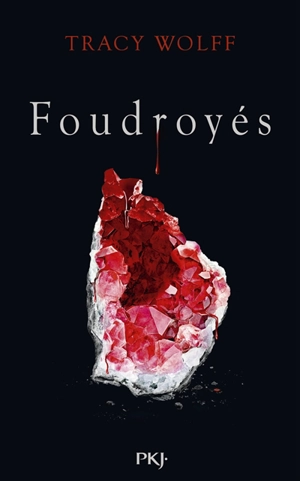 Assoiffés. Vol. 2. Foudroyés - Tracy Wolff