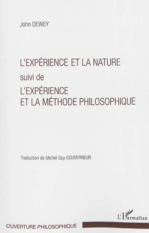 L'expérience et la nature. L'expérience et la méthode philosophique - John Dewey