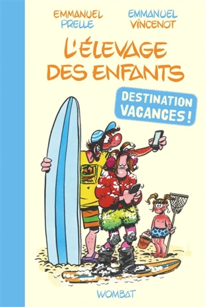 L'élevage des enfants : destination vacances ! - Emmanuel Prelle