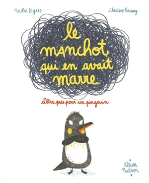 Le manchot qui en avait marre d'être pris pour un pingouin - Nicolas Digard