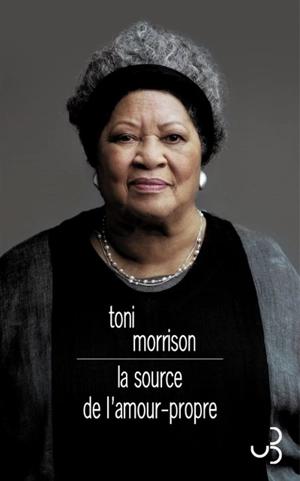 La source de l'amour-propre : essais choisis, discours et méditations - Toni Morrison