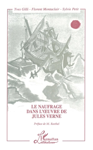 Le naufrage dans l'oeuvre de Jules Verne - Yves Gilli