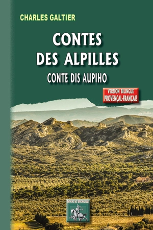 Contes des Alpilles de Crau et de Camargue. Conte dis Aupiho de Crau e de Camargo - Charles Galtier