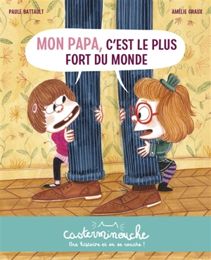 Mon papa, c'est le plus fort du monde - Paule Battault