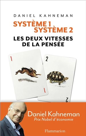 Système 1, système 2 : les deux vitesses de la pensée - Daniel Kahneman