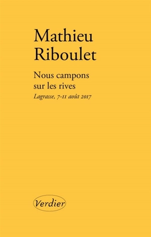 Nous campons sur les rives : Lagrasse, 7-11 août 2017 - Mathieu Riboulet