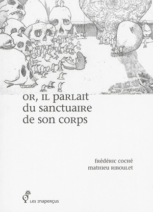 Or, il parlait du sanctuaire de son corps - Mathieu Riboulet