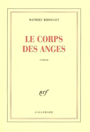 Le corps des anges - Mathieu Riboulet