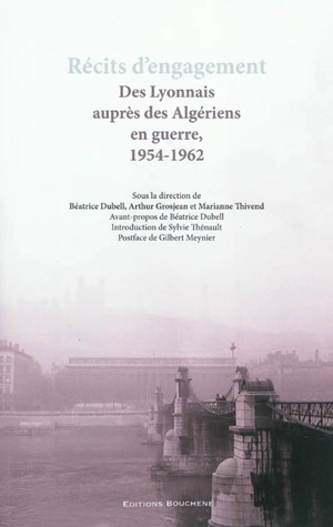 Récits d'engagement : des Lyonnais auprès des Algériens en guerre, 1954-1962