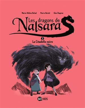 Les dragons de Nalsara. Vol. 3. La citadelle noire - Marie-Hélène Delval