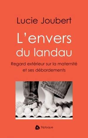 L'envers du landau : regard extérieur sur la maternité et ses débordements : essai - Lucie Joubert