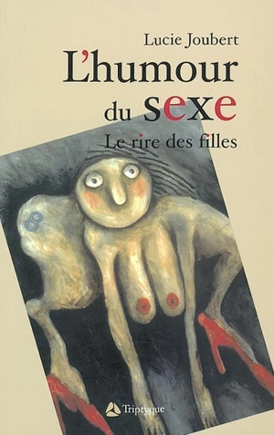 L'humour du sexe : le rire des filles - Lucie Joubert