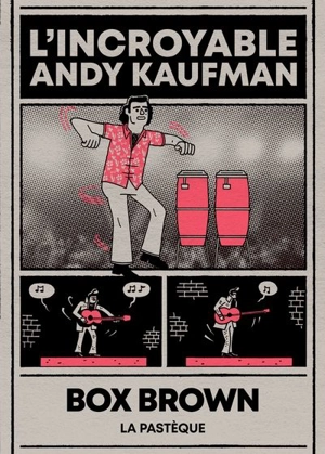 L'incroyable Andy Kaufman - Box Brown