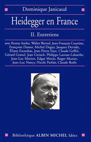 Heidegger en France. Vol. 2. Entretiens : avec Kostas Axelos, Walter Biemel, Jean-François Courtine... - Dominique Janicaud