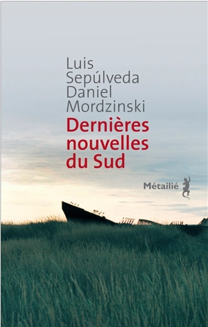 Dernières nouvelles du Sud - Luis Sepulveda