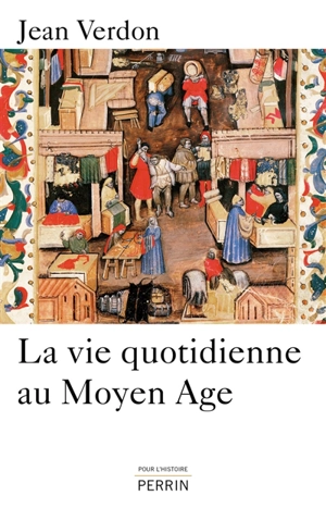 La vie quotidienne au Moyen Age - Jean Verdon