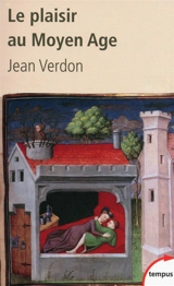Le plaisir au Moyen Age - Jean Verdon