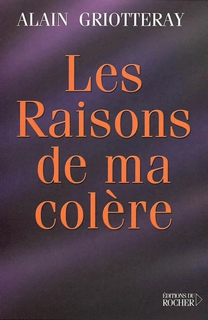 Les raisons de ma colère - Alain Griotteray