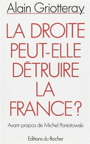 La Droite peut-elle détruire la France ? - Alain Griotteray