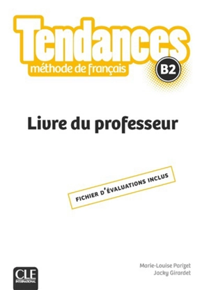 Tendances, méthode de français B2 : livre du professeur - Marie-Louise Parizet