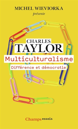 Multiculturalisme : différence et démocratie - Charles Taylor