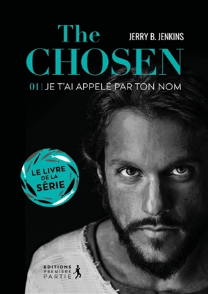 The chosen. Vol. 1. Je t'ai appelé par ton nom - Jerry Bruce Jenkins