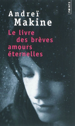 Le livre des brèves amours éternelles - Andreï Makine