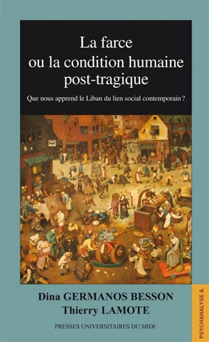 La farce ou La condition humaine post-tragique : que nous apprend le Liban du lien social contemporain ? - Dina Germanos Besson