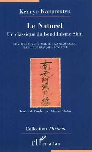 Le naturel : un classique du bouddhisme shin - Kenryo Kanamatsu