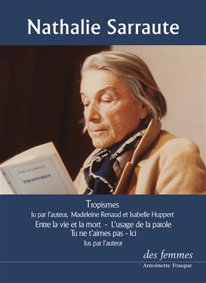 Tropismes. Entre la vie et la mort. L'usage de la parole - Nathalie Sarraute