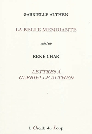 La belle mendiante. Lettres à Gabrielle Althen