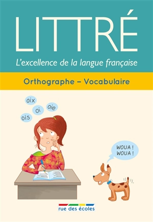 Littré, l'excellence de la langue française : orthographe, vocabulaire - Roland Eluerd