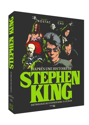 D'après une histoire de Stephen King : anthologie de Stephen King à l'écran - Matthieu Rostac