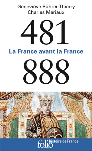481-888 : la France avant la France - Geneviève Bührer-Thierry