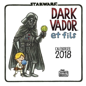 Dark Vador et fils : calendrier 2018 - Jeffrey Brown