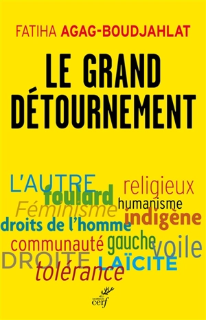 Le grand détournement : féminisme, tolérance, racisme, culture - Fatiha Agag-Boudjahlat