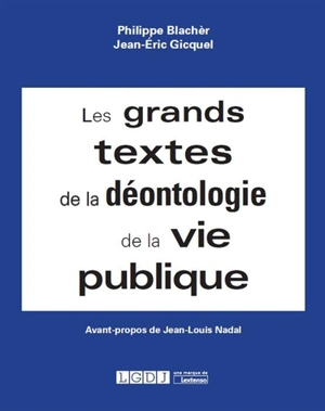Les grands textes de la déontologie de la vie publique - Philippe Blachèr