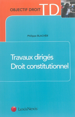 Travaux dirigés de droit constitutionnel - Philippe Blachèr