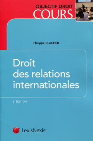 Droit des relations internationales - Philippe Blachèr