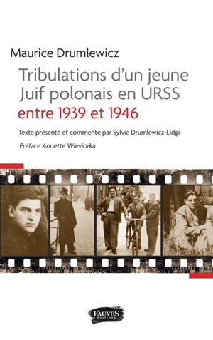 Tribulations d'un jeune Juif polonais en URSS entre 1939 et 1946 - Maurice Drumlewicz