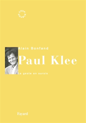 Paul Klee : le geste en sursis - Alain Bonfand